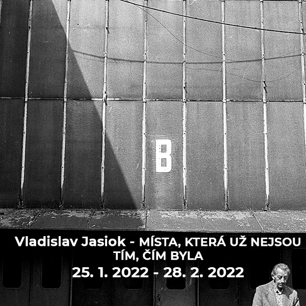Vladislav Jasiok – MÍSTA, KTERÁ UŽ NEJSOU TÍM, ČÍM BYLA